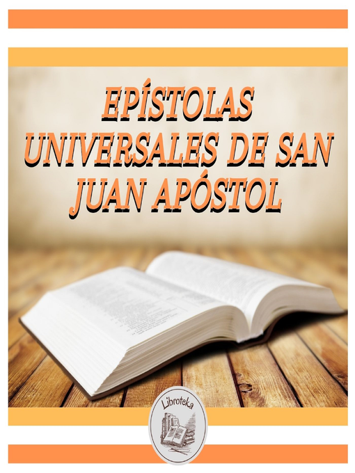 Title details for Epístolas Universales De San Juan Apóstol by LIBROTEKA - Available